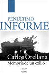 Carlos Orellana - PENÚLTIMO INFORME - Memoria de un exilio