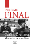 Carlos Orellana - INFORME FINAL - Memorias de un editor